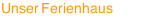 Unser Ferienhaus